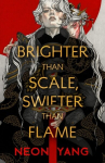 Brighter than Scale, Swifter than Flame, Brighter than Scale, Swifter than Flame