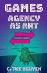 Games: Agency As Art, , Games: Agency As Art