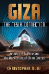Giza: The Tesla Connection: Acoustical Science and the Harvesting of Clean Energy, Giza: The Tesla Connection: Acoustical Science and the Harvesting of Clean Energy