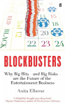 Blockbusters: Why Big Hits - and Big Risks - are the Future of the Entertainment Business, Blockbusters: Why Big Hits - and Big Risks - are the Future of the Entertainment Business