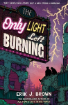 The Only Light Left Burning: The astounding sequel to All Thats Left in the World, The Only Light Left Burning: The astounding sequel to All Thats Left in the World