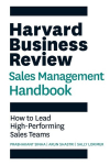 HBR Sales Management Handbook: How to Lead High-Performing Sales Teams, HBR Sales Management Handbook: How to Lead High-Performing Sales Teams