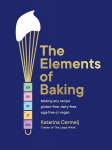 The Elements of Baking: Making any recipe gluten-free, dairy-free, egg-free or vegan (The art and science of baking ANY recipe), The Elements of Baking: Making any recipe gluten-free, dairy-free, egg-free or vegan (The art and science of baking ANY r ...