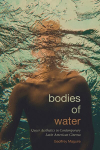 Bodies of Water: Queer Aesthetics in Contemporary Latin American Cinema, Bodies of Water: Queer Aesthetics in Contemporary Latin American Cinema