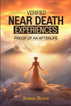 Verified Near Death Experiences: Proof Of An Afterlife, Verified Near Death Experiences: Proof Of An Afterlife