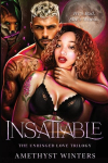Insatiable: The Unhinged Love Trilogy Book 1, Insatiable: The Unhinged Love Trilogy Book 1