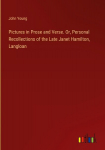 Pictures in Prose and Verse. Or, Personal Recollections of the Late Janet Hamilton, Langloan, Pictures in Prose and Verse. Or, Personal Recollections of the Late Janet Hamilton, Langloan