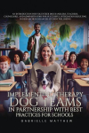 Implementing Therapy Dog Teams in Partnership with Best Practices for Schools, Implementing Therapy Dog Teams in Partnership with Best Practices for Schools