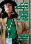 Fashion Knowledge: Theories, Methods, Practices and Politics, Fashion Knowledge: Theories, Methods, Practices and Politics