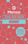 Mensa Train Your Brain - Memory: 200 puzzles to unlock your mental potential, Mensa Train Your Brain - Memory: 200 puzzles to unlock your mental potential