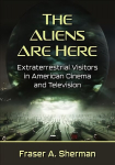 Aliens Are Here: Extraterrestrial Visitors in American Cinema and Television