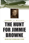 Hunt for Jimmie Browne: An Mia Pilot in World War II China