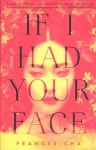 If I Had Your Face: A Novel