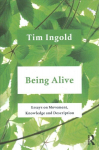 Being Alive: Essays on Movement, Knowledge and Description
