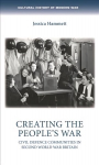 Creating the People's War: Civil Defence Communities in Second World War Britain