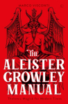 Aleister Crowley Manual: Thelemic Magick for Modern Times 0th New edition