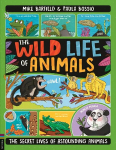 Wild Life of Animals: The Secret Lives of Astounding Animals