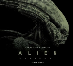 Art and Making of Alien: Covenant: Covenant - The Art of the Film