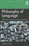 Philosophy of Language: 50 Puzzles, Paradoxes, and Thought Experiments