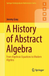 History of Abstract Algebra: From Algebraic Equations to Modern Algebra 1st ed. 2018