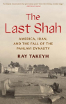Last Shah: America, Iran, and the Fall of the Pahlavi Dynasty