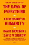 Dawn of Everything: A New History of Humanity