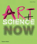 Art plus Science Now: How scientific research and technological innovation are becoming key to 21st-century aesthetics