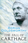 Fall of Carthage: The Punic Wars 265-146BC illustrated edition