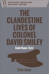 Clandestine Lives of Colonel David Smiley: Code Name 'Grin'