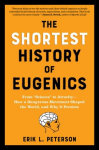 The Shortest History of Eugenics: From Science to Atrocity - How a Dangerous Movement Shaped the World, and Why It Persists, The Shortest History of Eugenics: From Science to Atrocity - How a Dangerous Movement Shaped the World, and Why It Persists