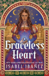 Graceless Heart: a beautiful, rich fantasy romance about Renaissance art and forbidden magic, Graceless Heart: a beautiful, rich fantasy romance about Renaissance art and forbidden magic