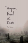 Vampires, Burial, and Death: Folklore and Reality; With a New Preface, Vampires, Burial, and Death: Folklore and Reality; With a New Preface