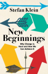 New Beginnings: Why Change Is Hard and How We Can Achieve It, New Beginnings: Why Change Is Hard and How We Can Achieve It