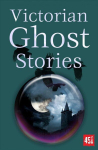 Victorian Ghost Stories New edition