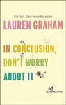In Conclusion, Don't Worry About It