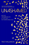 Unashamed: Discover the healing power of God's love for your wounded soul