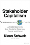 Stakeholder Capitalism: A Global Economy that Works for Progress, People and Planet