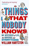 Things that Nobody Knows: 501 Mysteries of Life, the Universe and Everything Main
