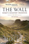 Wall: Rome's Greatest Frontier Reprint