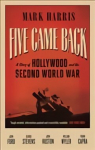 Five Came Back: A Story of Hollywood and the Second World War Main