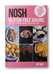NOSH Gluten-Free Baking: Another No Fuss, Gluten-Free Cookbook from the NOSH Family 2nd New edition