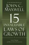 The 15 Invaluable Laws of Growth: Live Them and Reach Your Potential