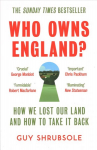 Who Owns England?: How We Lost Our Land and How to Take it Back