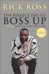Perfect Day to Boss Up: A Hustler's Guide to Building Your Empire Original ed.