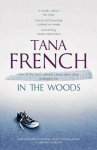 In the Woods: A stunningly accomplished psychological mystery which will take you on a thrilling journey through a tangled web of evil and beyond - to the inexplicable