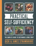 Practical Self-sufficiency: The complete guide to sustainable living today