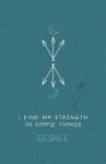 I Find My Strength In Simple Things