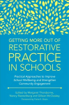 Getting More Out of Restorative Practice in Schools: Practical Approaches to Improve School Wellbeing and Strengthen Community Engagement