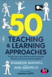 50 Teaching & Learning Approaches: Simple, easy and effective ways to engage learners and measure their progress