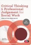 Critical Thinking and Professional Judgement for Social Work 5th Revised edition
